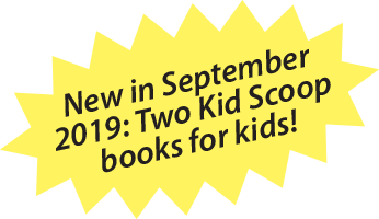 New in September 2019: Two Kid Scoop Books for Kids!